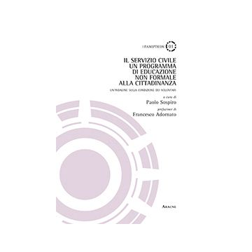 Il Servizio Civile. Un Programma Di Educazione Non Formale Alla Cittadinanza.  Un'indagine Sulla Condizione Dei Volontari - Sospiro Paolo - Aracne - 9788854872356