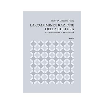 La Coamministrazione Della Cultura. Un Modello Di Sussidiarieta'  - Di Giacomo Russo Bruno - Aracne - 9788854873575