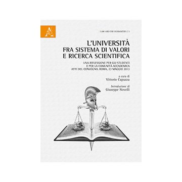 L' Universita Fra Sistema Di Valori E Ricerca Scientifica. Una Riflessione Per Gli  Studenti E Per La Comunita' Accademica. Atti Del Convegno (roma, 23 Maggio 2013) - Capuzza V.  - Aracne - 9788854873643