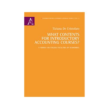 What Contents For Introductory Accounting Courses? A Survey On Italian Faculties - De Cristofaro Tiziana - Aracne - 9788854874084