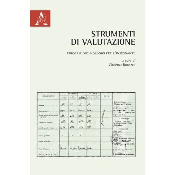 Strumenti di valutazione. Percorsi docimologici per l'insegnante