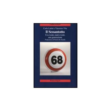 Il Sessantotto. Un Evento, Tanti Eventi, Una Generazione  - Latini Carlo; Vita Vincenzo - Franco Angeli - 9788856800203