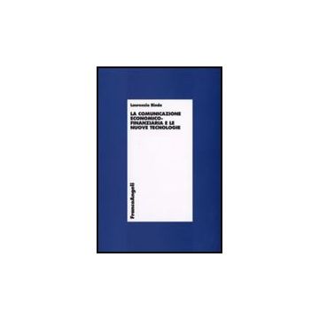 La Comunicazione Economico-finanziaria E Le Nuove Tecnologie  - Binda Laurenzia - Franco Angeli - 9788856800807