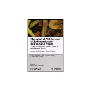 Strumenti Di Valutazione Multidimensionale Dell'anziano Fragile. Analisi Empiriche Sul Sistema S.va.m.a. Della Regione Veneto - Gregori; Vigano' - Franco Angeli - 9788856801408