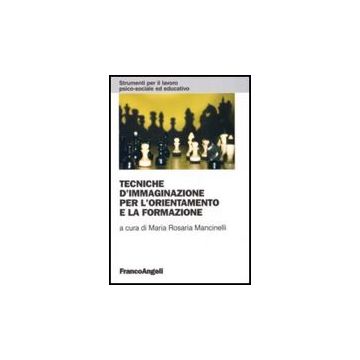Tecniche D'immaginazione Per L'orientamento E La Formazione - Mancinelli - Franco Angeli - 9788856801453