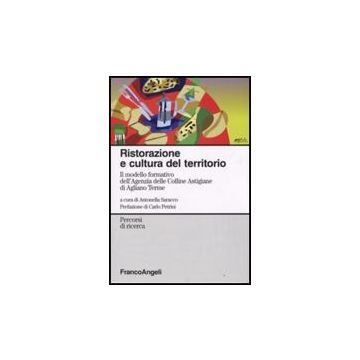 Ristorazione E Cultura Del Territorio. Il Modello Formativo Dell'agenzia Delle Colline Astigiane Di Agliano Terme - Saracco - Franco Angeli - 9788856801613