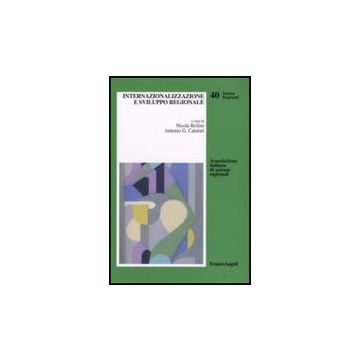 Internazionalizzazione E Sviluppo Regionale - Bellini; Calafati - Franco Angeli - 9788856801859