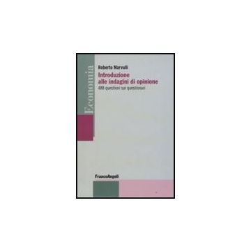 Introduzione Alle Indagini Di Opinione. 488 Questioni Sui Questionari - Marvulli Roberto - Franco Angeli - 9788856801910