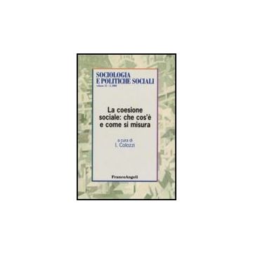 La Coesione Sociale: Che Cos'e' E Come Si Misura  - Colozzi - Franco Angeli - 9788856802207