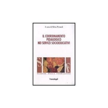 Il Coordinamento Pedagogico Nei Servizi Socioeducativi  - Premoli - Franco Angeli - 9788856802221