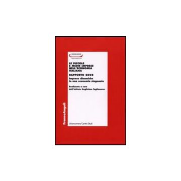 Piccole E Medie Imprese Nell'economia Italiana. Rapporto 2008. Imprese Dinamiche In Una Economia Stagnante - Unioncamere - Franco Angeli - 9788856802290