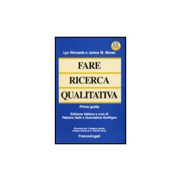 Fare Ricerca Qualitativa. Prima Guida - Richards Lyn; Morse Janice M. - Franco Angeli - 9788856802375