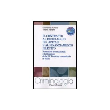 Il Contrasto Al Riciclaggio Di Capitali E Al Finanziamento Illecito. Normative  Internazionali Ed Attuazione Della Iii Direttiva Comunitaria In Italia. Con Cd-rom - Stumpo Giovanna; Vallone Tiziana - Franco Angeli - 9788856802696