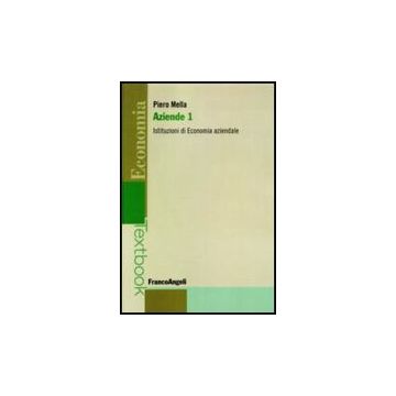 Aziende. Istituzioni Di Economia Aziendale Istituzioni Di Economia Aziendale - Mella - Franco Angeli - 9788856803693