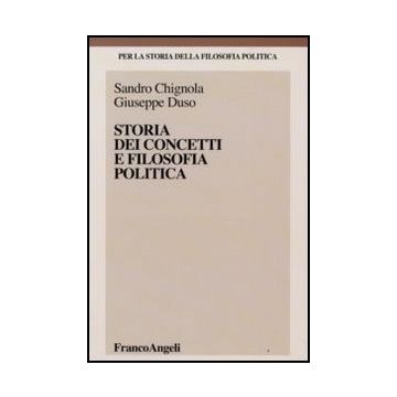Storia Dei Concetti E Filosofia Politica - Chignola; Duso - Franco Angeli - 9788856803709