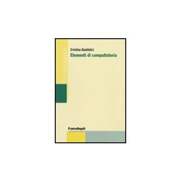 Elementi Di Computisteria - Gianfelici Cristina - Franco Angeli - 9788856804003