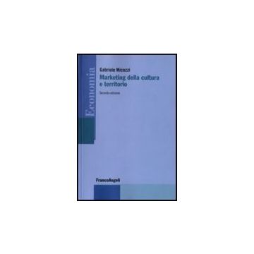 Marketing Della Cultura E Territorio - Micozzi Gabriele - Franco Angeli - 9788856804157