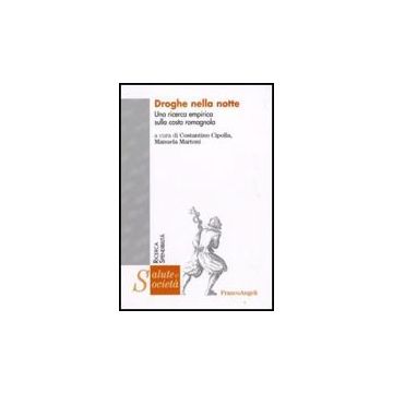 Droghe Nella Notte. Una Ricerca Empirica Sulla Costa Romagnola - Cipolla; Martoni - Franco Angeli - 9788856805345