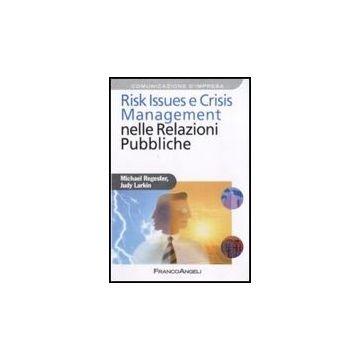 Risk Issues E Crisis Management Nelle Relazioni Pubbliche - Regester Michael; Larkin Judy - Franco Angeli - 9788856805413