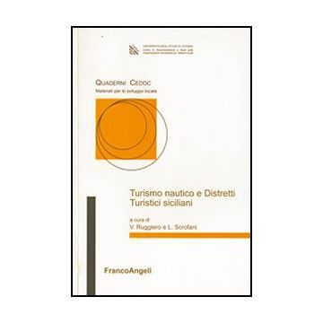 Turismo Nautico E Distretti Turistici Siciliani - Ruggiero V. ; Scrofani L.  - Franco Angeli - 9788856806243