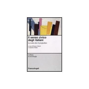Il Senso Civico Degli Italiani. La Realta' Oltre Il Pregiudizio  - Gubert R. ; Pollini G.  - Franco Angeli - 9788856806496