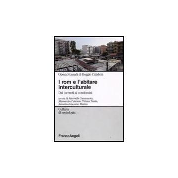 I Rom E L'abitare Interculturale. Dai Torrenti Ai Condomini  -  - Franco Angeli - 9788856806960