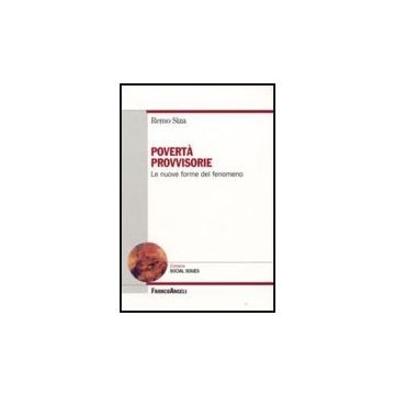 Poverta' Provvisorie. Le Nuove Forme Del Fenomeno - Siza Remo - Franco Angeli - 9788856807783