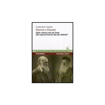 Darwin E Dunant. Dalla Vittoria Del Piu' Forte Alla Sopravvivenza Del Piu' Debole? - Cipolla Costantino - Franco Angeli - 9788856810479