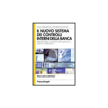 Nuovo Sistema Dei Controlli Interni Nella Banca. Riprogettare Il Sistema Dopo Basilea 2, Mifid E Compliance - Dellarosa Elisa; Razzante Ranieri - Franco Angeli - 9788856811216