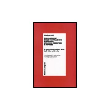 Management Delle Destinazioni Turistiche: Sfide Per Territori E Imprese. Il Caso Di Senigallia E Delle Valli Misa E Nevola - Goffi Gianluca - Franco Angeli - 9788856811384