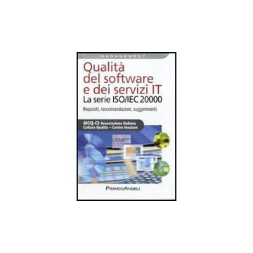Qualita' Del Software E Dei Servizi It. La Serie Iso/iec 20000. Requisiti, Raccomandazioni, Suggerimenti - Aicq-ci  - Franco Angeli - 9788856811735
