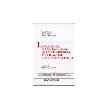 Le Facce Del Plurilinguismo: Fra Metodologia, Applicazione E Neurolinguistica  - Cortesi Luisa; Bada Maria; Consonni Monica - Franco Angeli - 9788856811742