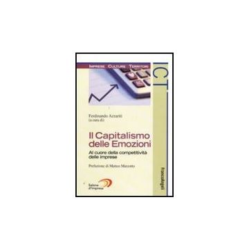 Il Capitalismo Delle Emozioni. Al Cuore Della Competitivita' Delle Imprese  - Azzariti F.  - Franco Angeli - 9788856811773