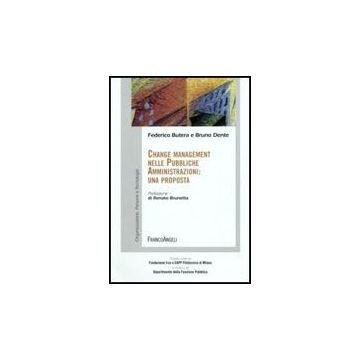 Change Management Nelle Pubbliche Amministrazioni: Una Proposta - Butera Federico; Dente Bruno - Franco Angeli - 9788856811810