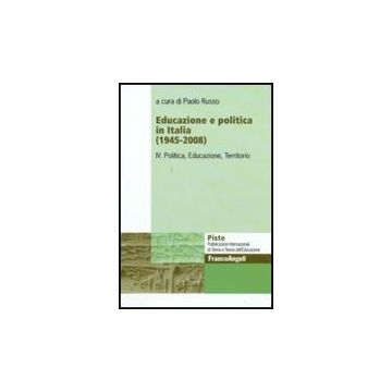 Educazione E Politica In Italia (1945-2008) Politica, Educazione, Territorio - Russo P.  - Franco Angeli - 9788856811933