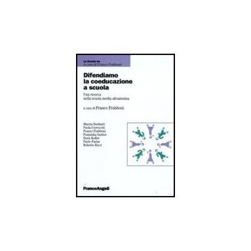 Difendiamo La Coeducazione A Scuola. Una Ricerca Nella Scuola Media Altoatesina - Frabboni F.  - Franco Angeli - 9788856812152