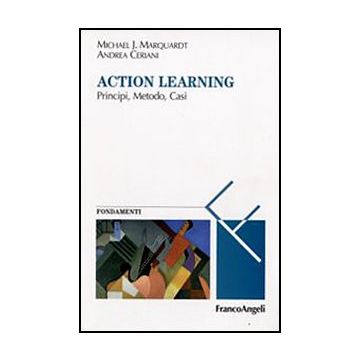 Action Learning. Principi, Metodo, Casi - Marquardt Michael J.; Ceriani Andrea - Franco Angeli - 9788856812428