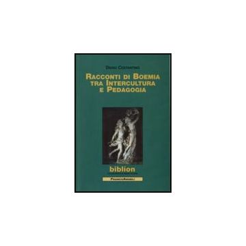 Racconti Di Boemia Tra Intercultura E Pedagogia - Costantino Dario - Franco Angeli - 9788856813012