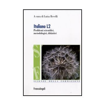 Italiano L2. Problemi Scientifici, Metodologici E Didattici - Revelli L.  - Franco Angeli - 9788856813067