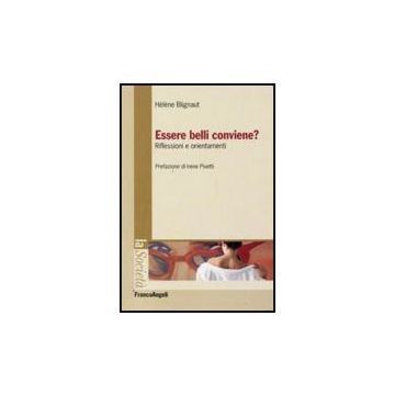 Essere Belli Conviene? Riflessioni E Orientamenti - Blignaut Helene - Franco Angeli - 9788856813142