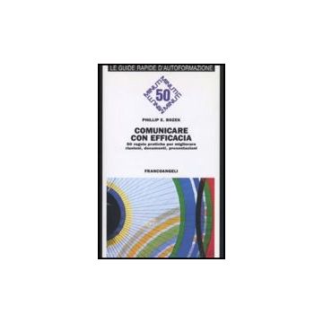 Comunicare Con Efficacia. 50 Regole Pratiche Per Migliorare Riunioni, Documenti, Presentazioni - Bozek Phillip E. - Franco Angeli - 9788856813173