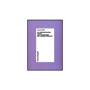 La Partecipazione Civica Alla Creazione Di Valore Pubblico  - Pillitu Daniela - Franco Angeli - 9788856813326