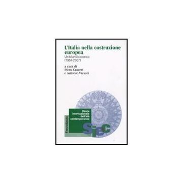 Italia Nella Costruzione Europea. Un Bilancio Storico (1957-2007) (l') - Craveri P. ; Varsori A.  - Franco Angeli - 9788856813555