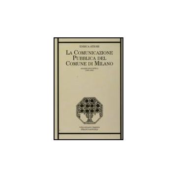 Comunicazione Pubblica Del Comune Di Milano. Analisi Linguistica (1859-1890) (la - Atzori Enrica - Franco Angeli - 9788856813654