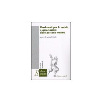 Movimenti Per La Salute E Associazioni Delle Persone Malate - Corradi L.  - Franco Angeli - 9788856813722