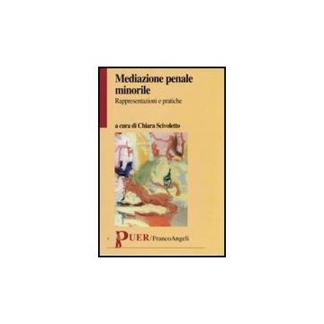 Mediazione Penale Minorile. Rappresentazioni E Pratiche - Scivoletto C.  - Franco Angeli - 9788856814484