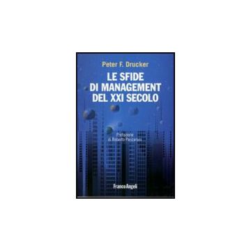 Le Sfide Di Management Del Xxi Secolo  - Drucker Peter F. - Franco Angeli - 9788856814712