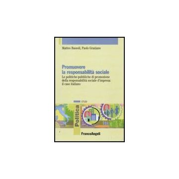 Promuovere La Responsabilita' Sociale. Le Politiche Pubbliche Di Promozione Della Responsabilita' Sociale D'impresa: Il Caso Italiano - Bassoli Matteo; Graziano Paolo - Franco Angeli - 9788856815283