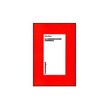 La Comunicazione Aziendale  - Rossi Gina - Franco Angeli - 9788856815771