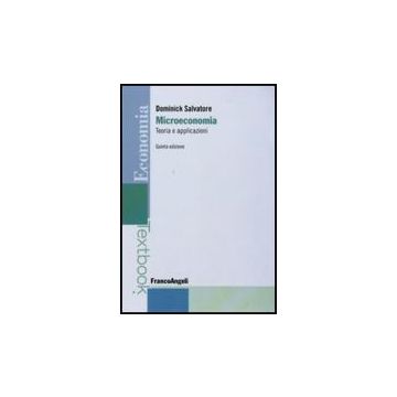 Microeconomia: Teoria E Applicazioni - Salvatore Dominick - Franco Angeli - 9788856815825